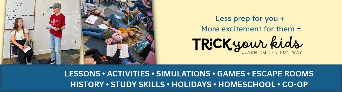 Trick Your Kids - Learning the Fun Way