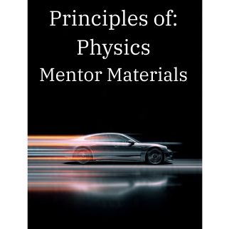 Principles of: Physics Mentor Materials
