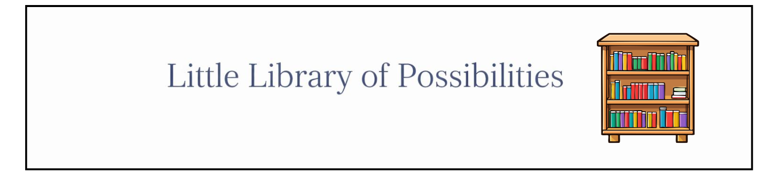 Little Library of Possibilities