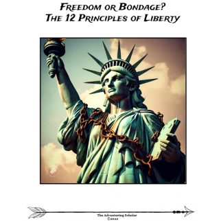 American Revolution: Freedom or Bondage? The 12 Principles of Liberty